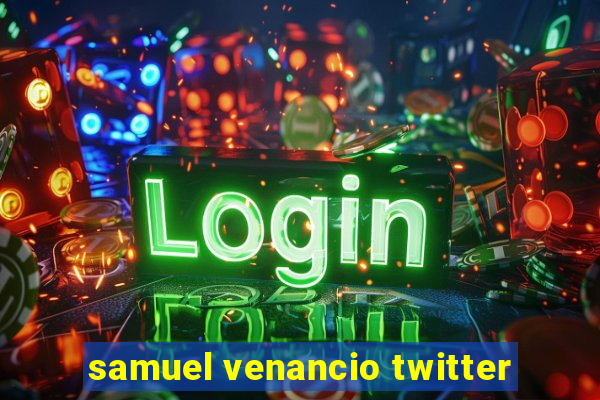 samuel venancio twitter