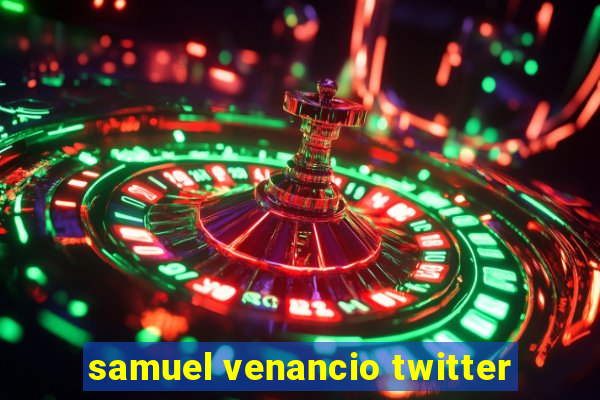 samuel venancio twitter