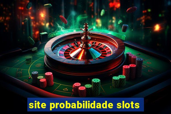 site probabilidade slots