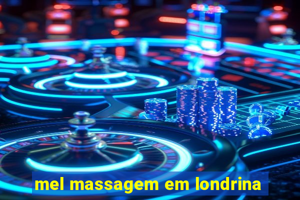 mel massagem em londrina