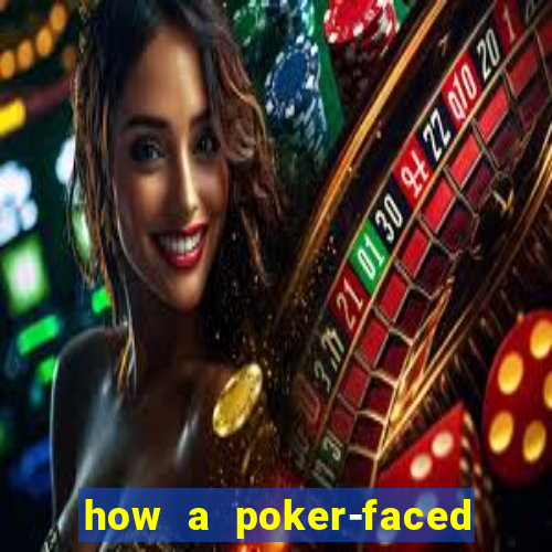 how a poker-faced girl really feels