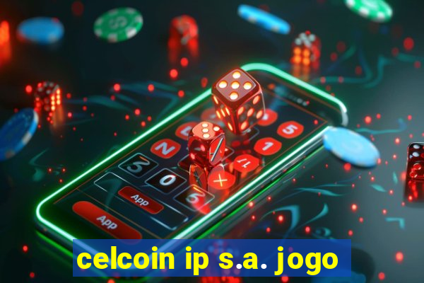 celcoin ip s.a. jogo