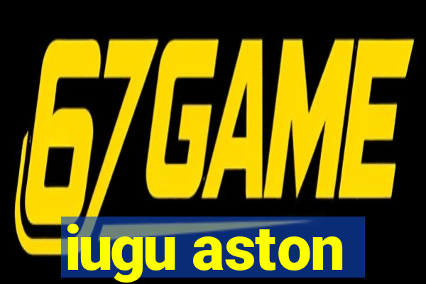 iugu aston