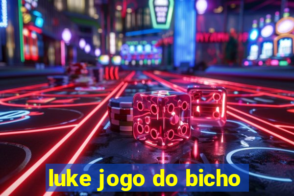 luke jogo do bicho