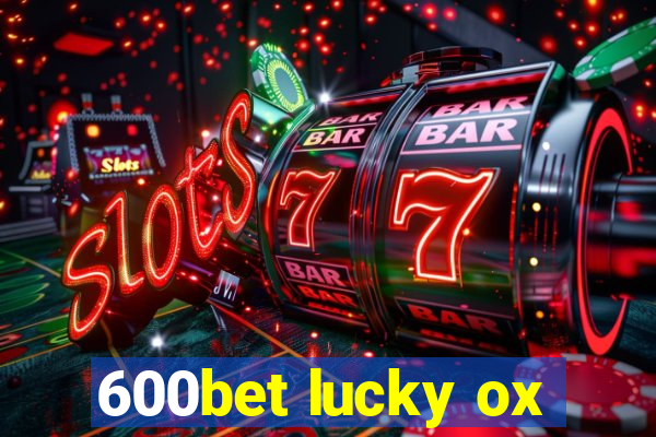 600bet lucky ox