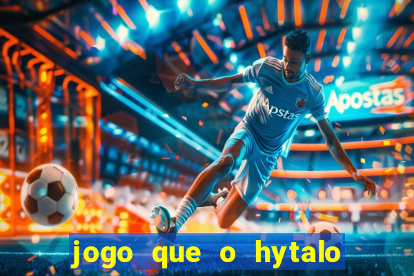 jogo que o hytalo santos joga para ganhar dinheiro