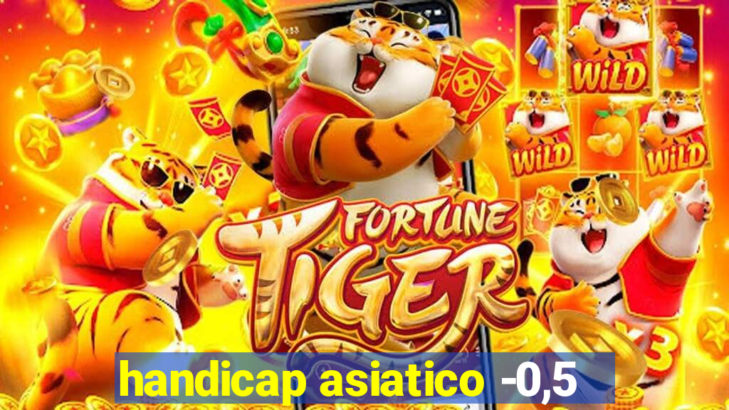 handicap asiatico -0,5