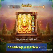 handicap asiatico -0,5