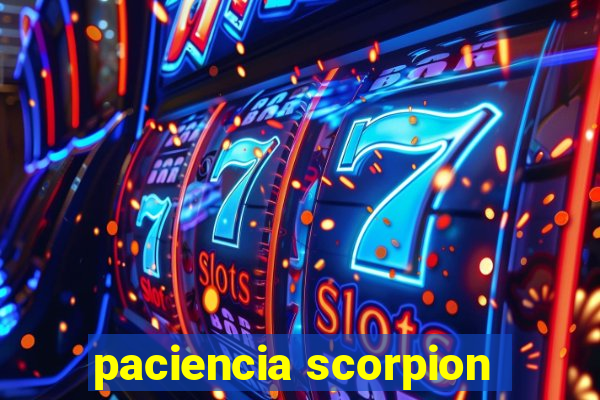 paciencia scorpion