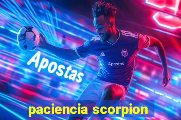 paciencia scorpion