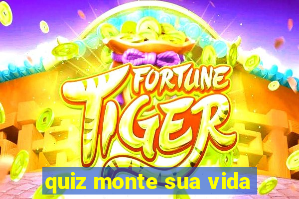 quiz monte sua vida