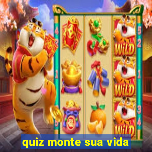 quiz monte sua vida