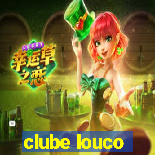 clube louco