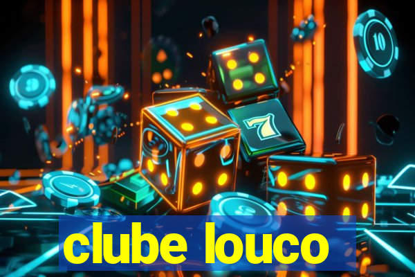 clube louco