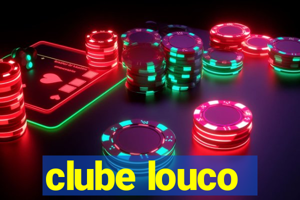 clube louco