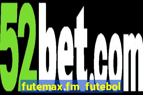 futemax.fm futebol ao vivo