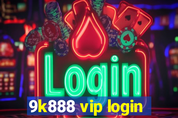 9k888 vip login