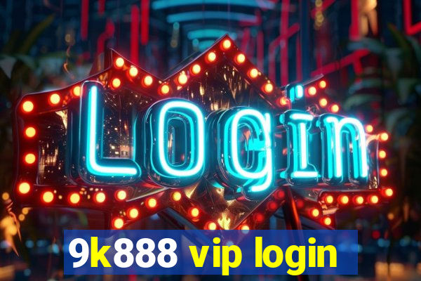 9k888 vip login