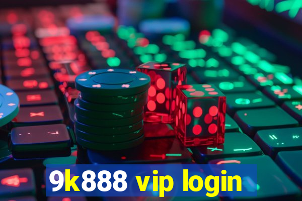 9k888 vip login