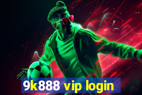 9k888 vip login