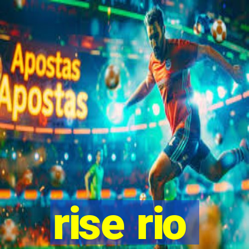 rise rio