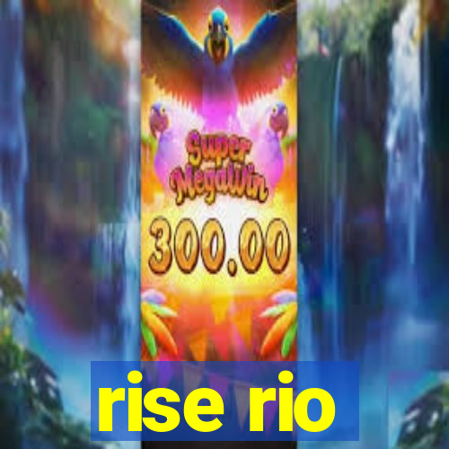 rise rio