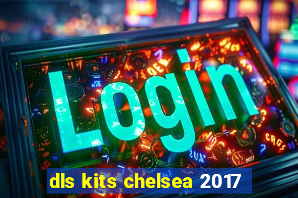 dls kits chelsea 2017