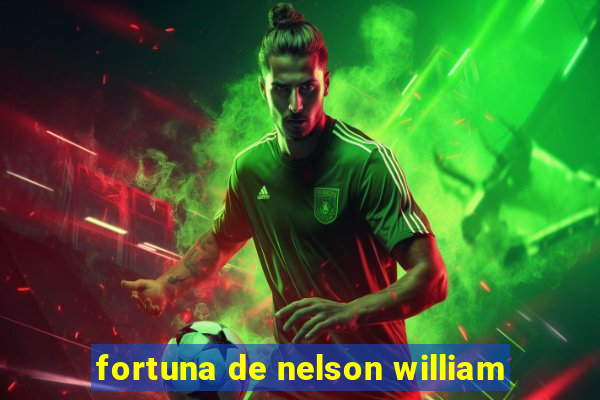 fortuna de nelson william