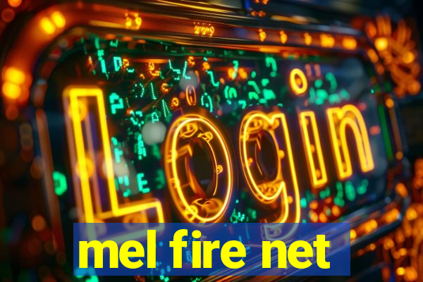 mel fire net