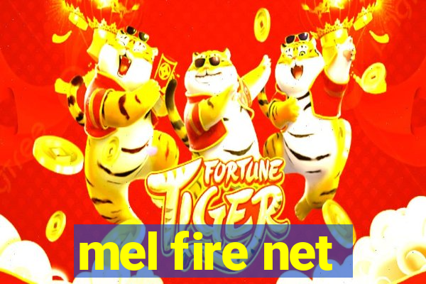 mel fire net