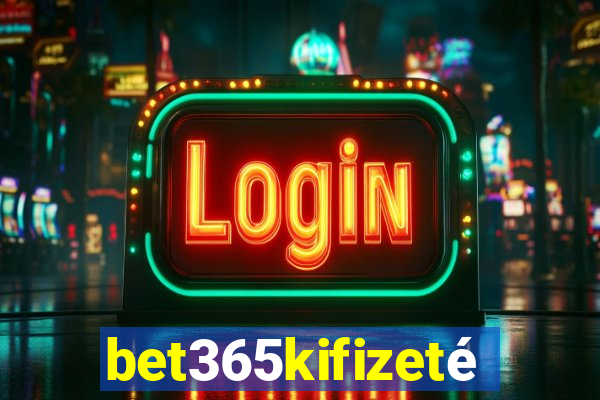 bet365kifizetés