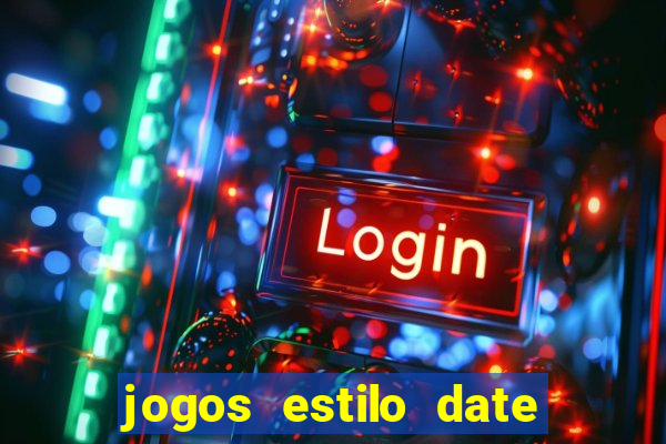 jogos estilo date ariane para android