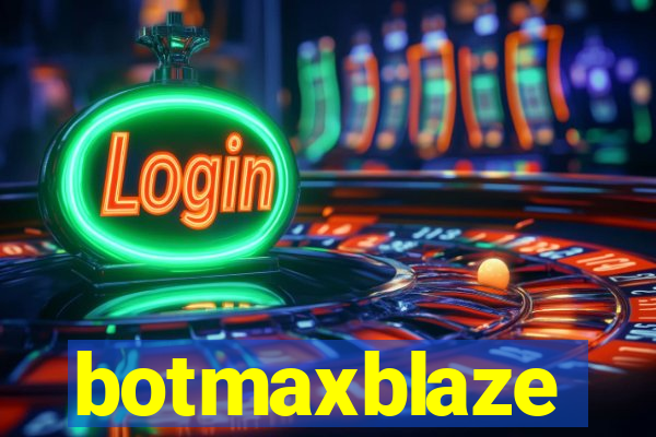 botmaxblaze