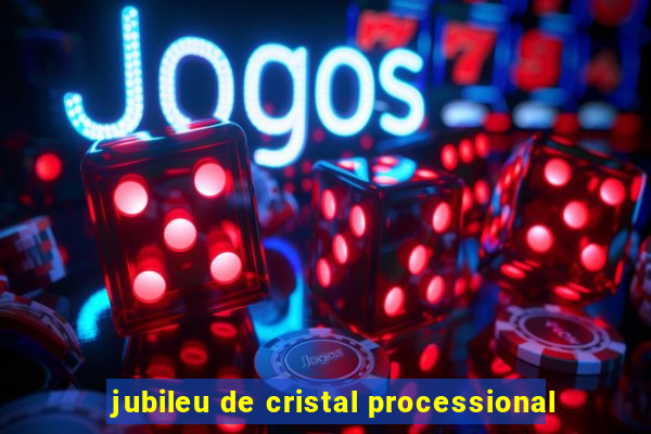 jubileu de cristal processional