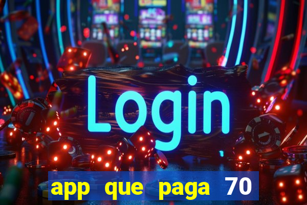 app que paga 70 reais para se cadastrar 2023