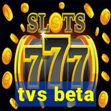 tvs beta