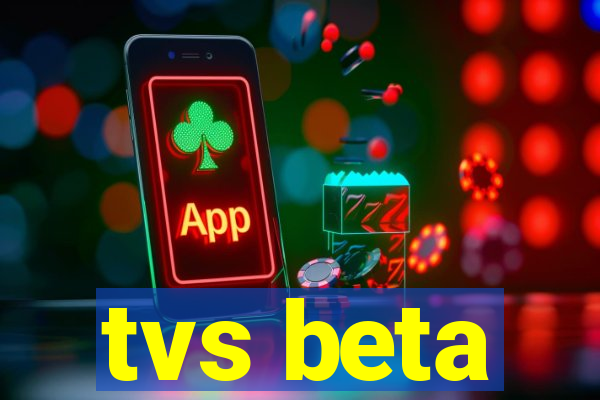 tvs beta