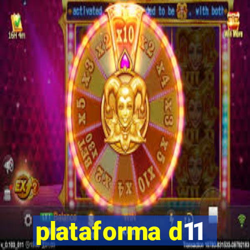 plataforma d11