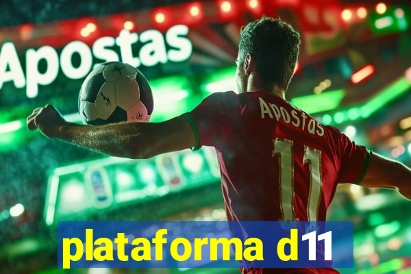 plataforma d11