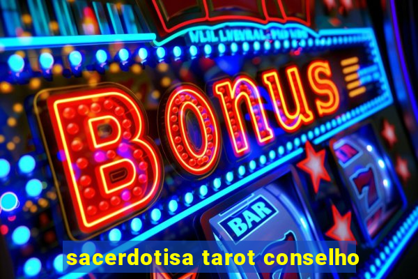 sacerdotisa tarot conselho