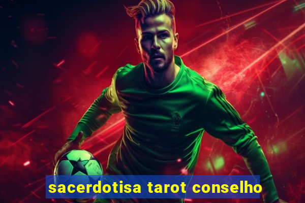 sacerdotisa tarot conselho