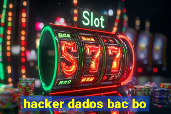 hacker dados bac bo