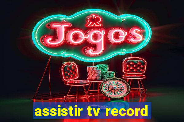 assistir tv record