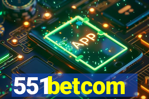 551betcom