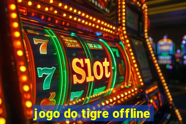 jogo do tigre offline