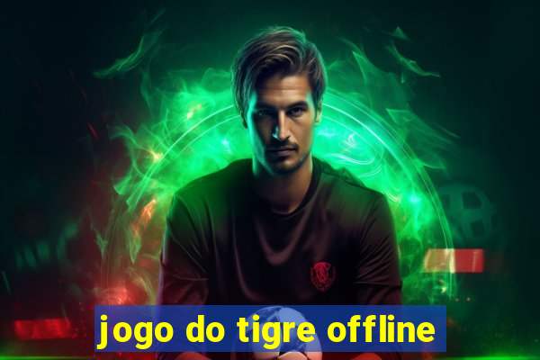 jogo do tigre offline