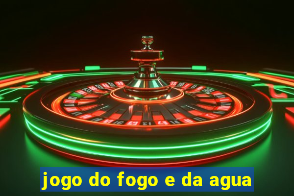 jogo do fogo e da agua