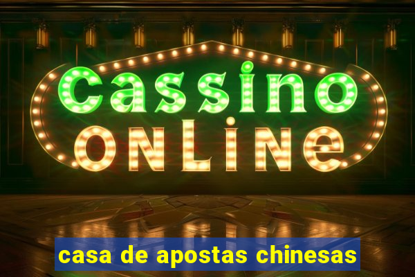 casa de apostas chinesas