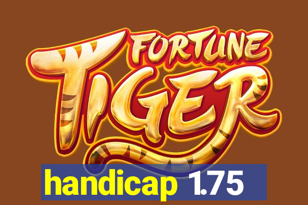 handicap 1.75