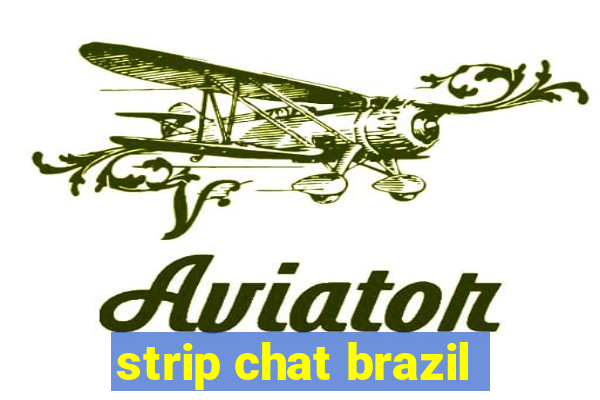 strip chat brazil